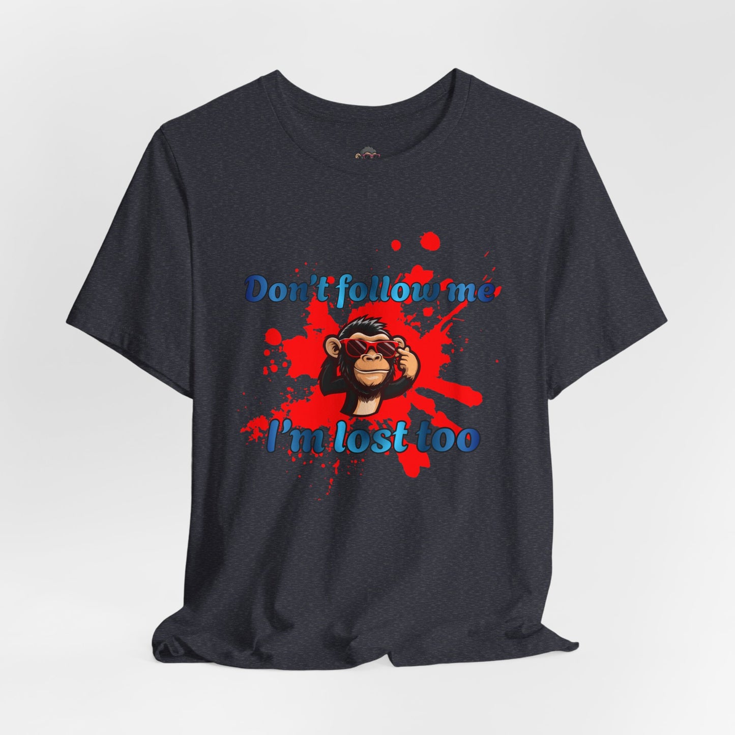 Don’t Follow Me I’m Lost Too Tee — Funny Monkey Graphic T-Shirt