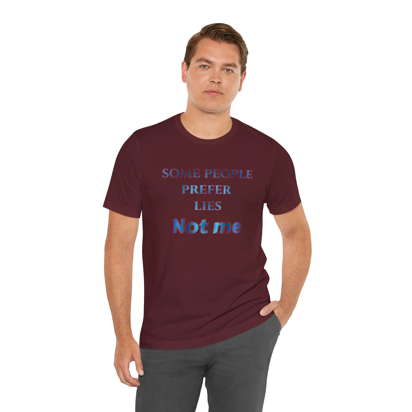 T-Shirt — "Some People Prefer Lies, Not Me" Retro Text Tee