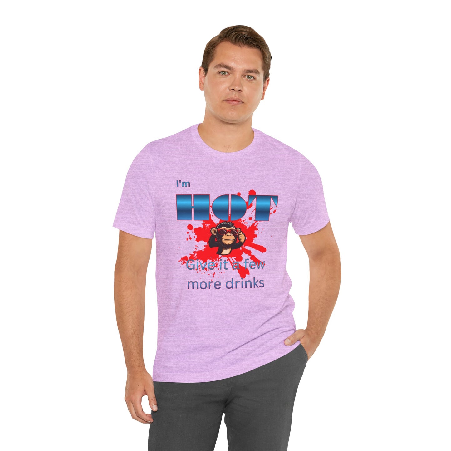 I'm Hot T‑Shirt — 'Give it a few more drinks' Funny Party Tee with Monkey Graphic
