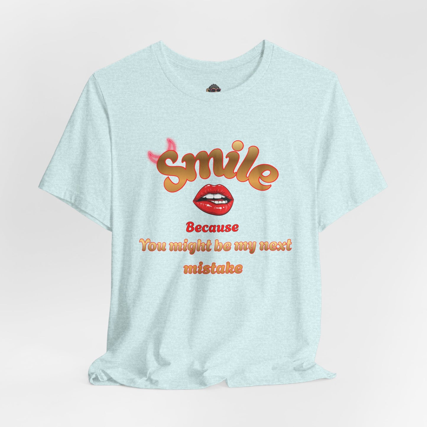 T-Shirt — "Smile Because You Might Be My Next Mistake" Retro Lip Graphic