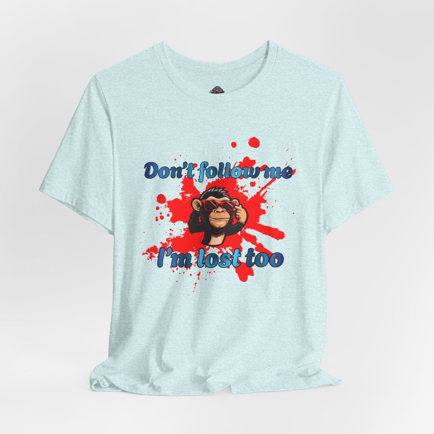 Don’t Follow Me I’m Lost Too Tee — Funny Monkey Graphic T-Shirt