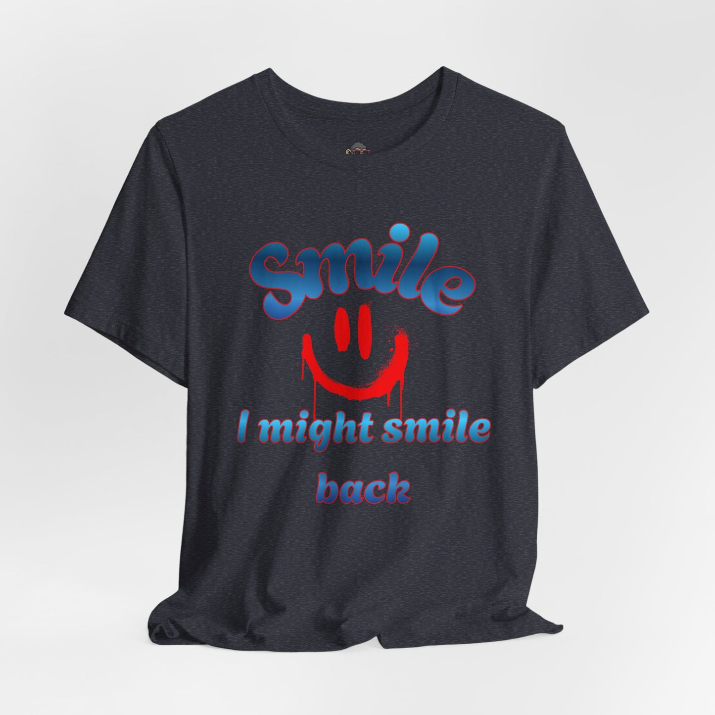 Smile Tee — "Smile I Might Smile Back" Graphic T-Shirt