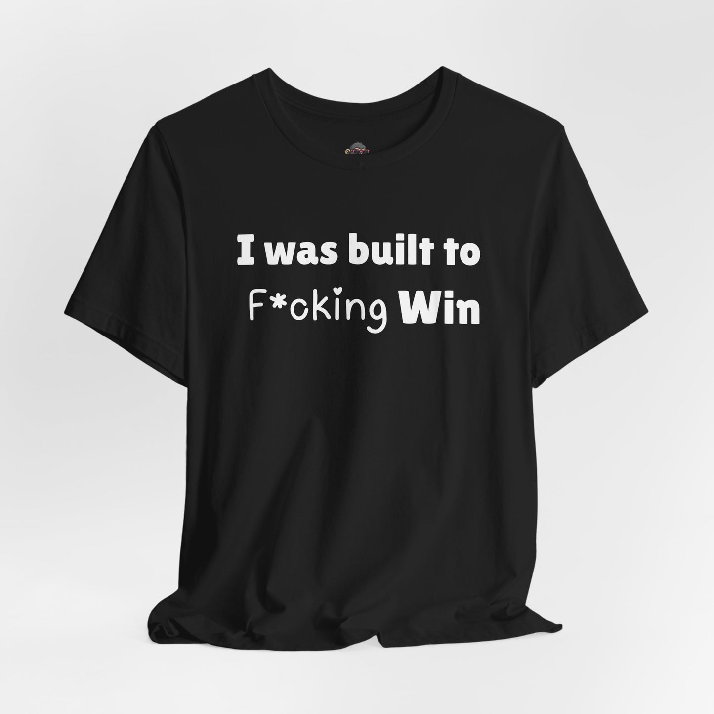 I Was Built to F*cking Win Tee — Motivational Graphic T-Shirt