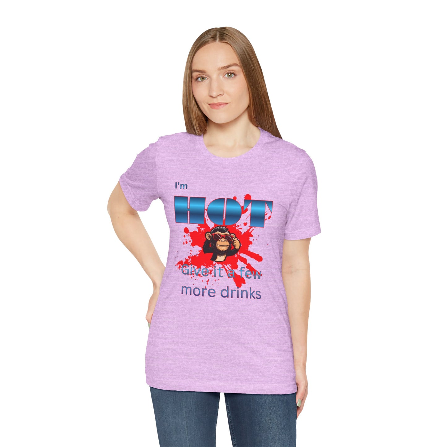 I'm Hot T‑Shirt — 'Give it a few more drinks' Funny Party Tee with Monkey Graphic