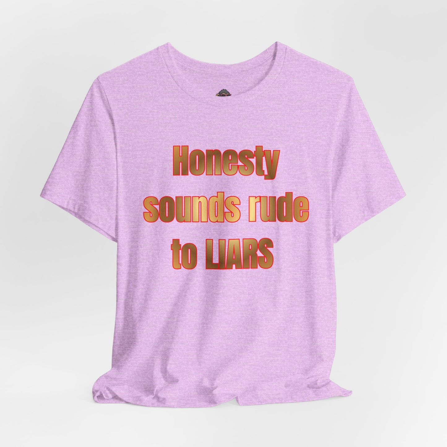 Honesty Sounds Rude to Liars T-Shirt – Funny Sarcastic Quote Tee