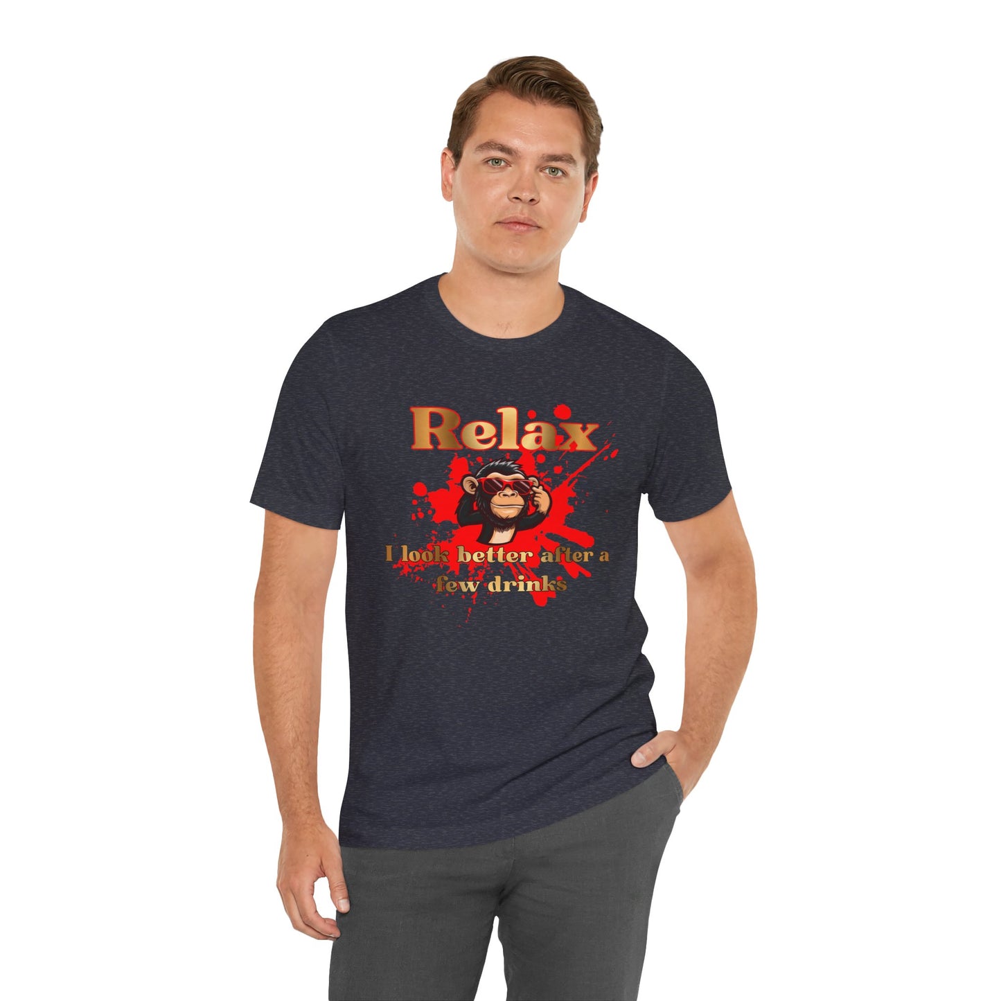 Relax Monkey Tee — "Relax I Look Better After a Few Drinks" Funny Graphic T-Shirt