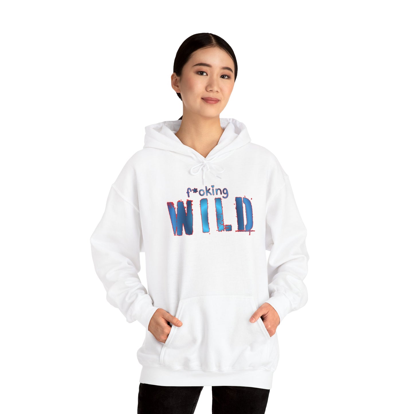 f*oking WILD Hooded