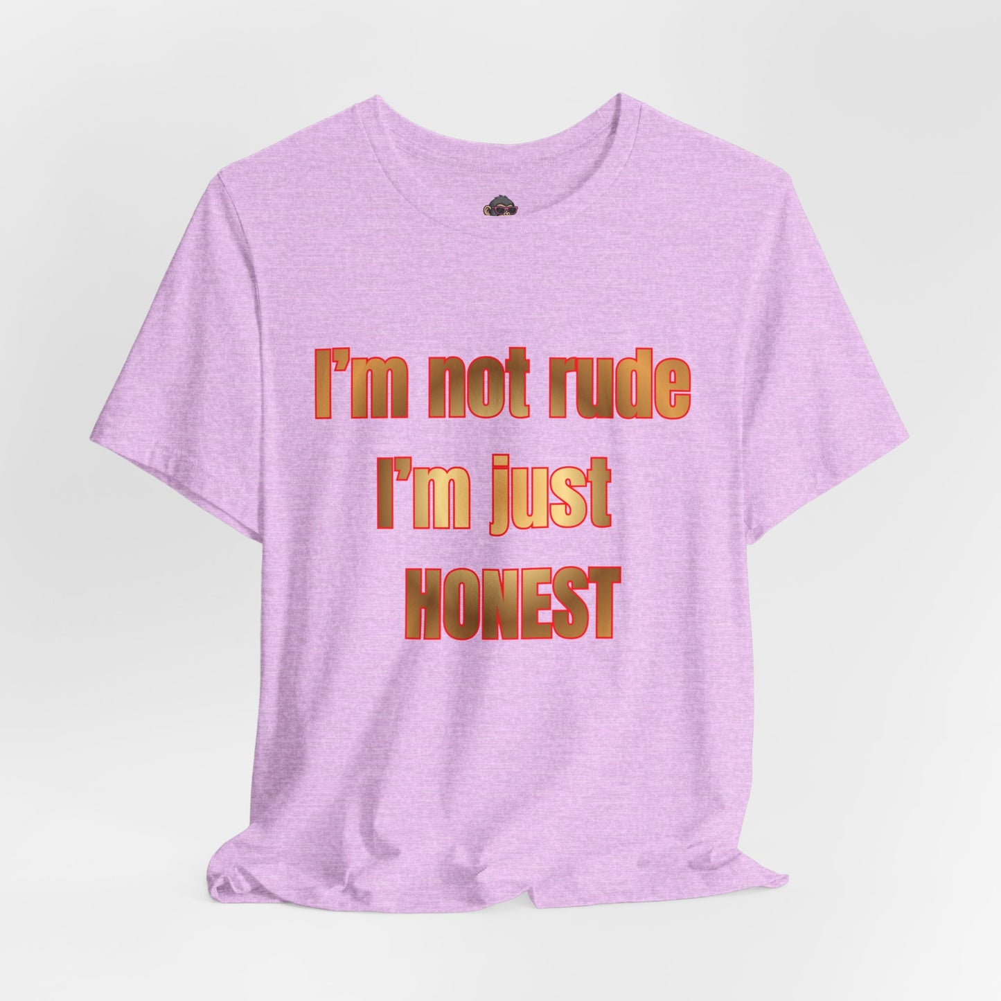 I’m Not Rude I’m Just Honest T-Shirt
