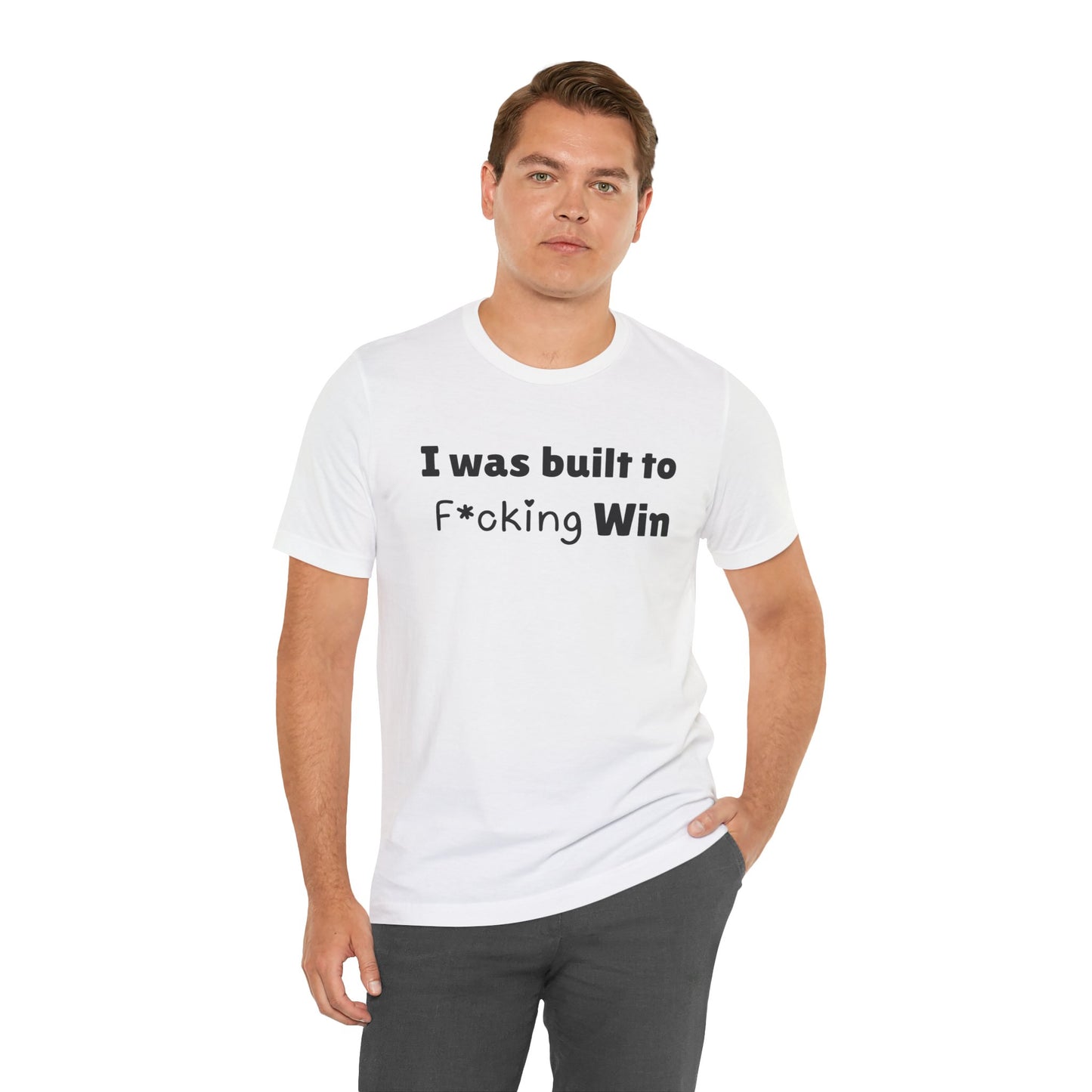 I Was Built to F*cking Win T-Shirt — Motivational Bold Graphic Tee