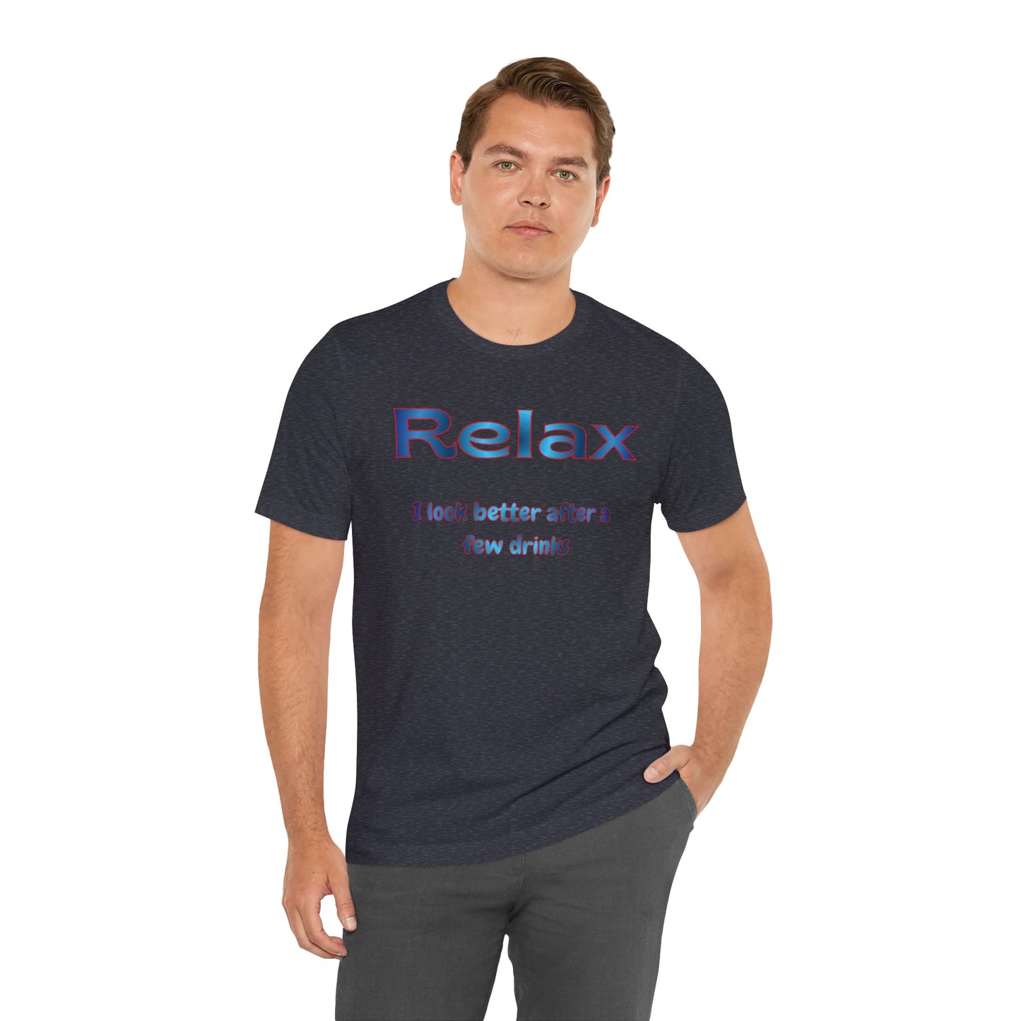 Relax T-Shirt – "I Look Better After a Few Drinks" Funny Bar & Party Tee