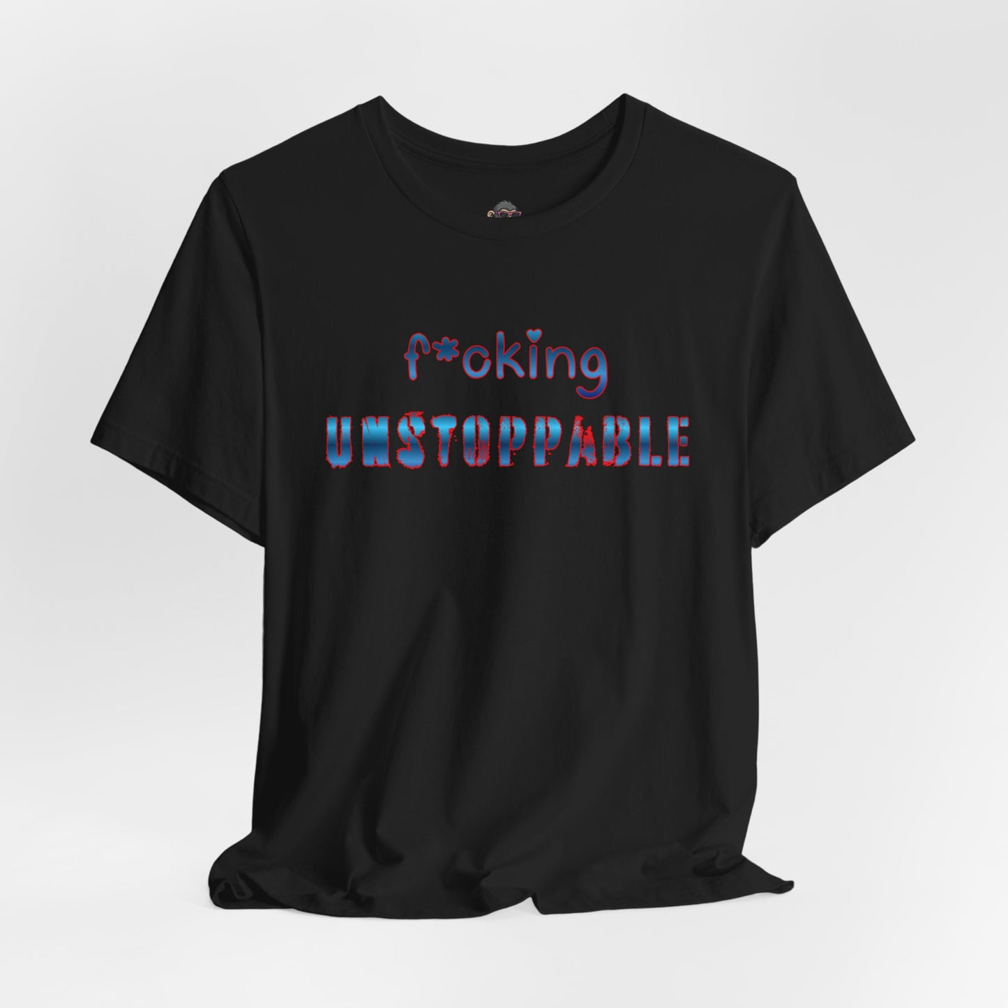 F*cking Unstoppable Tee