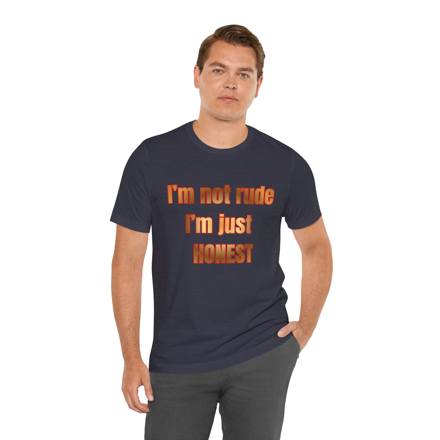 I’m Not Rude I’m Just Honest T-Shirt