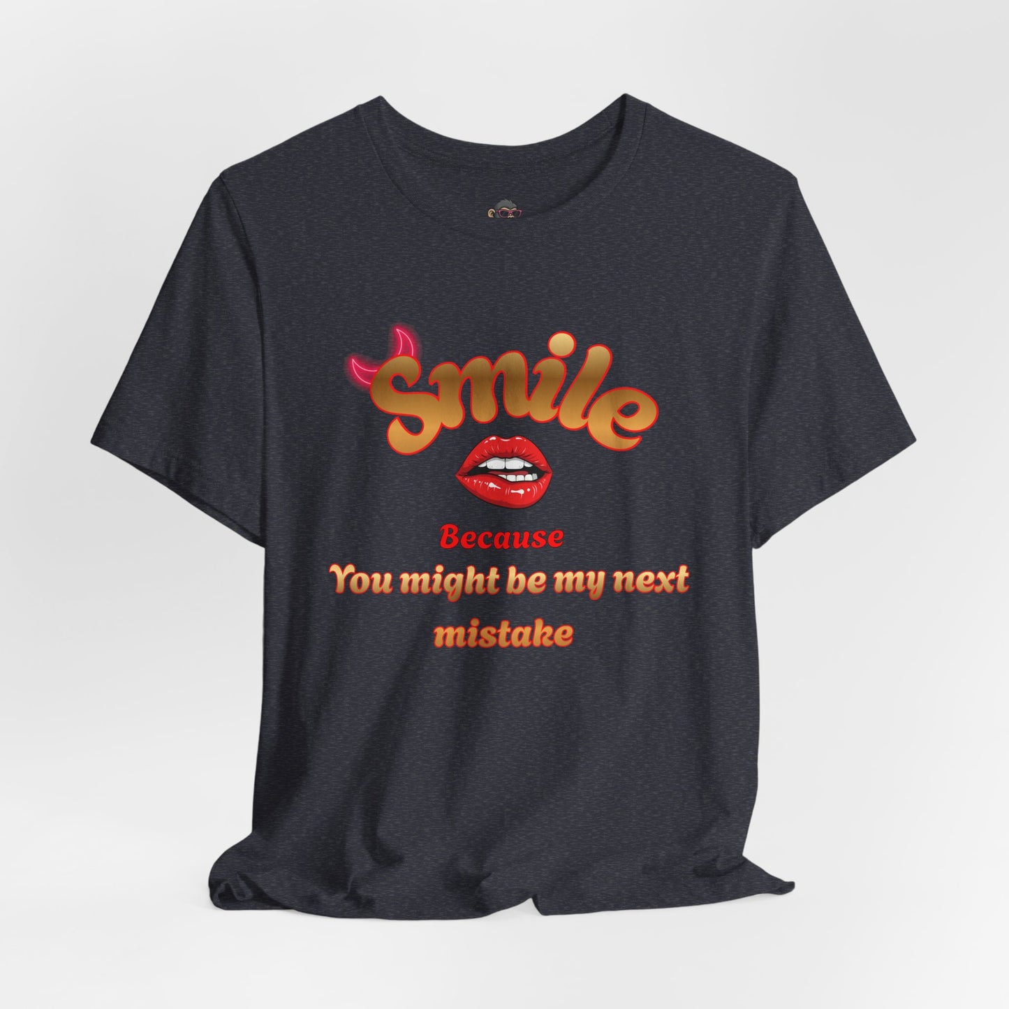 T-Shirt — "Smile Because You Might Be My Next Mistake" Retro Lip Graphic