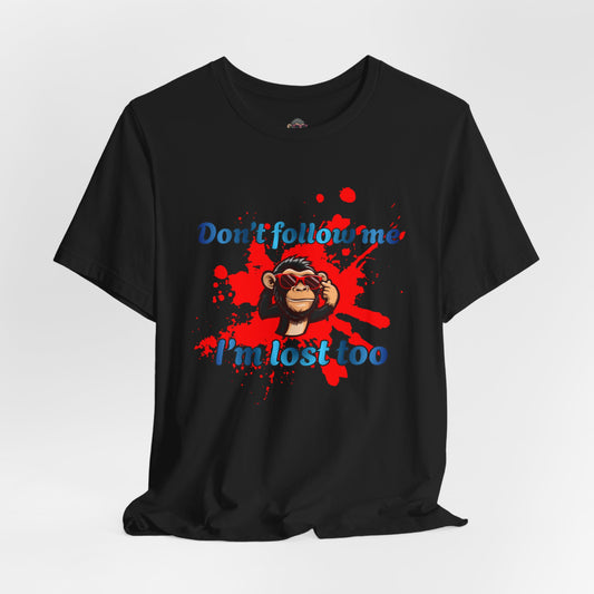 Don’t Follow Me I’m Lost Too Tee — Funny Monkey Graphic T-Shirt