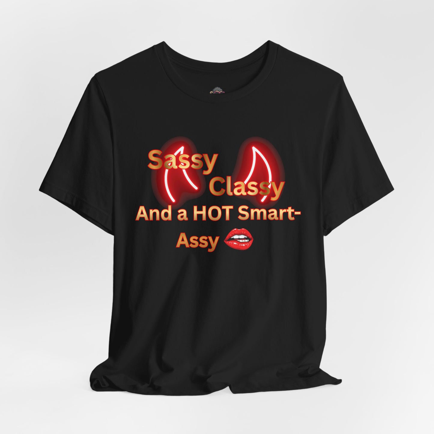 Sassy Classy And A Hot Smart-Assy T-Shirt — Feminine Funny Graphic Tee