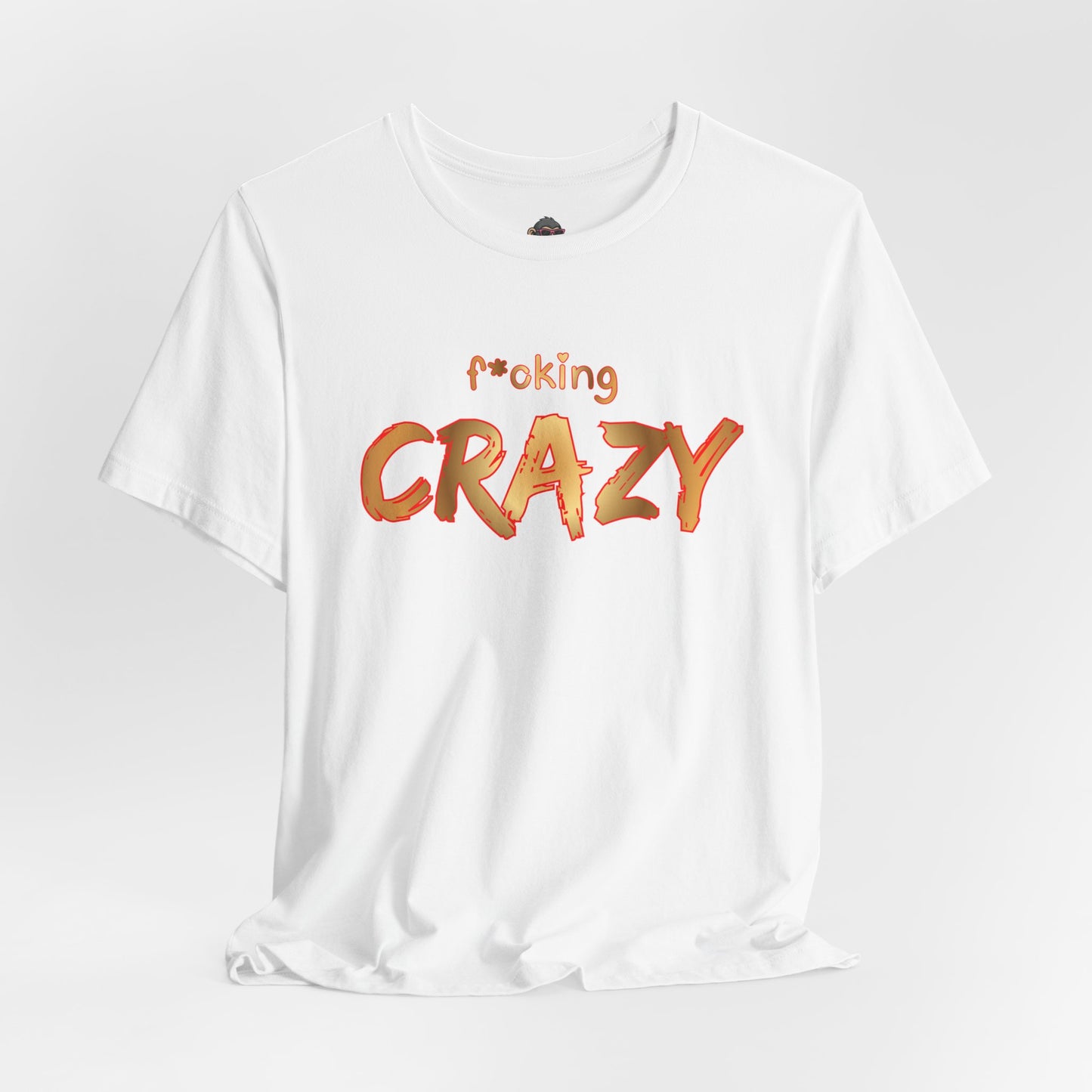 F*cking Crazy Tee