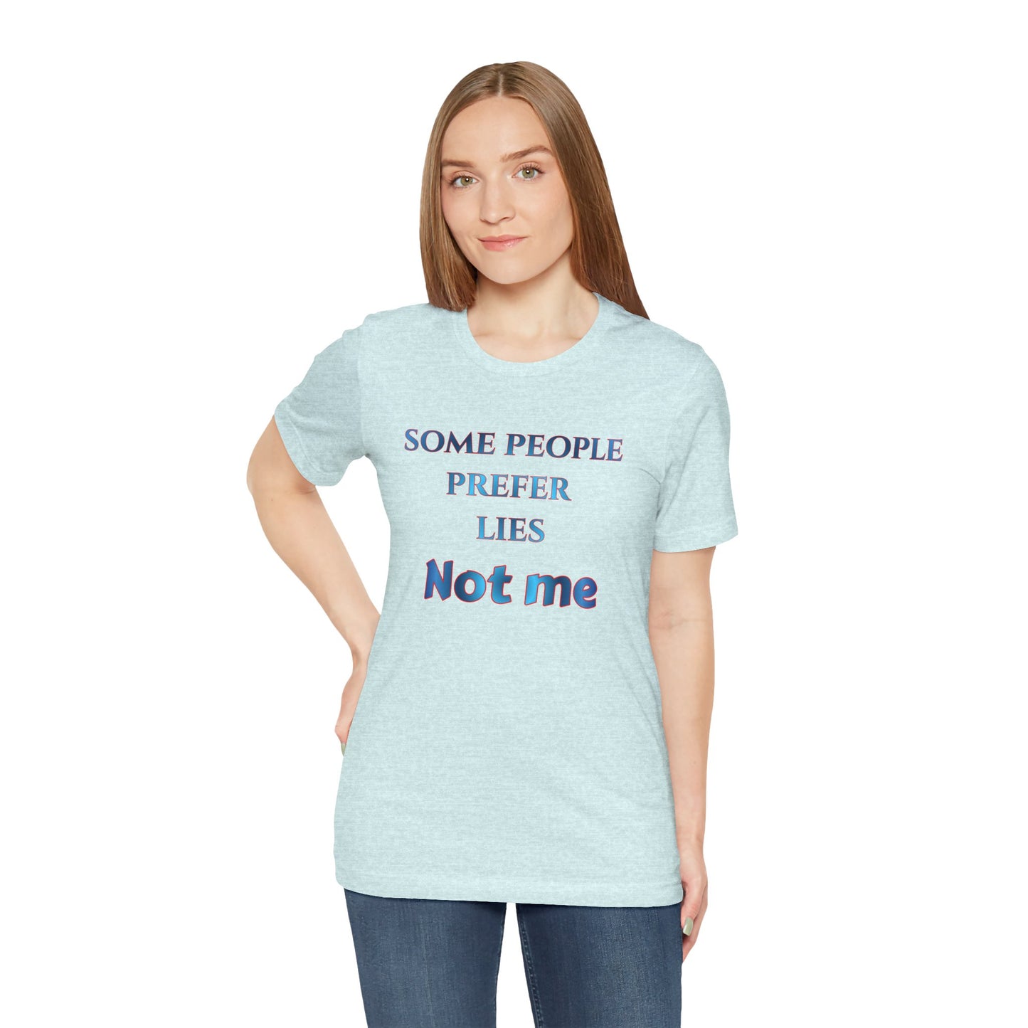 T-Shirt — "Some People Prefer Lies, Not Me" Retro Text Tee