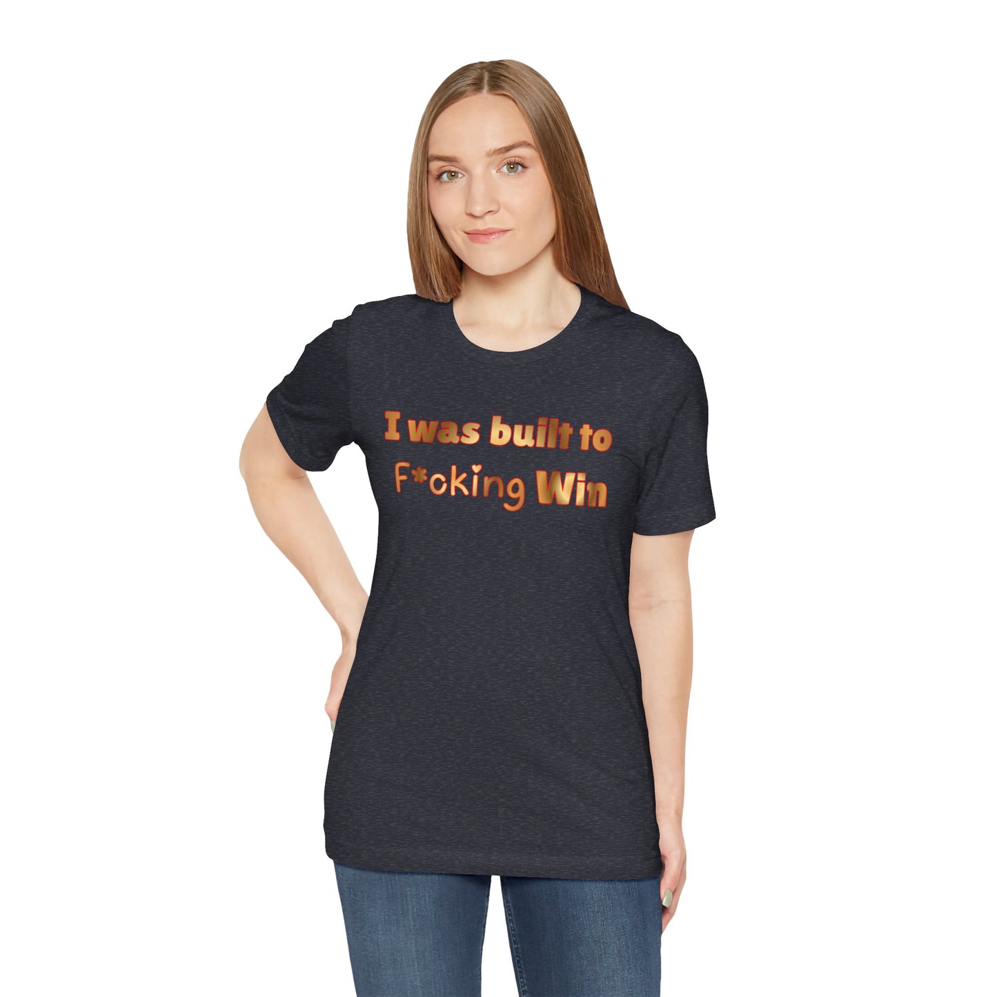 I Was Built to F*cking Win T‑Shirt — Motivational Graphic Tee