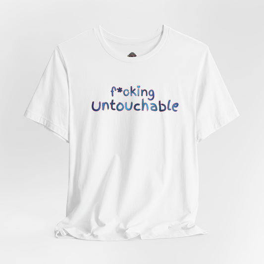 f*oking untouchable Tee