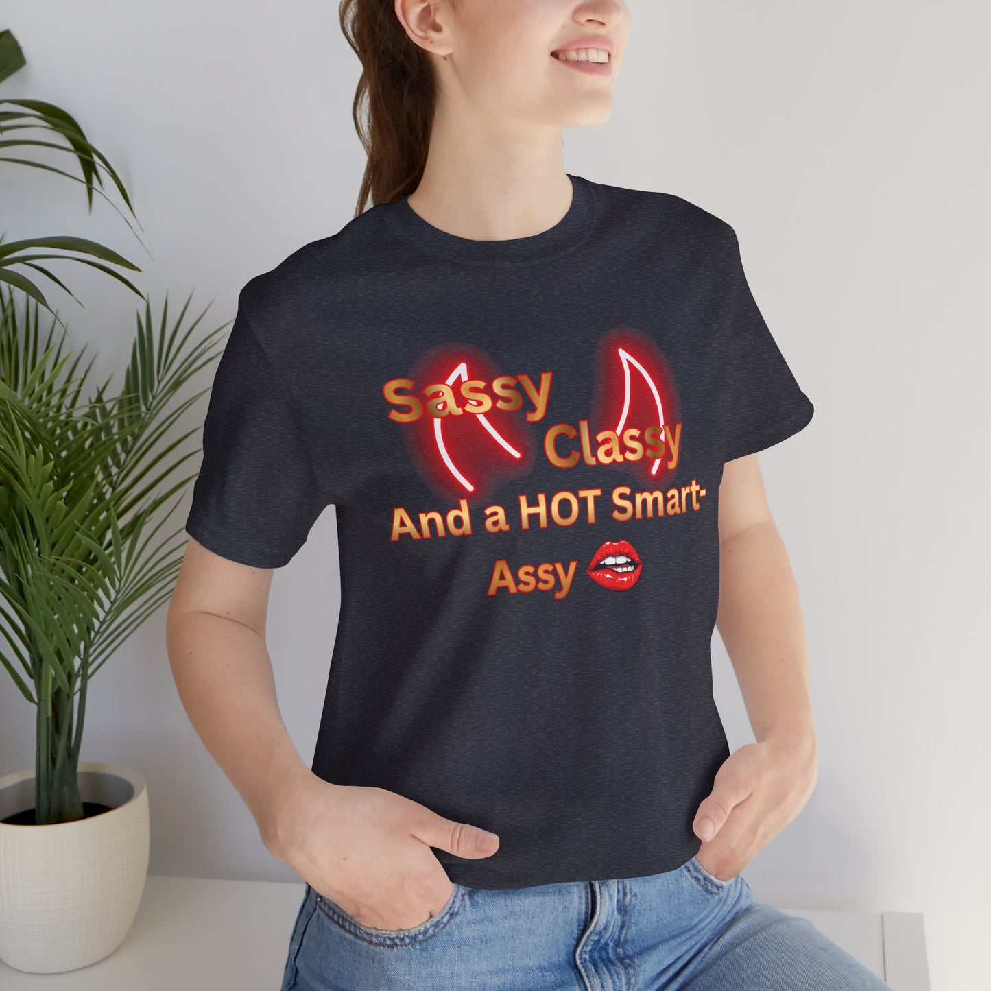Sassy Classy And A Hot Smart-Assy T-Shirt — Feminine Funny Graphic Tee