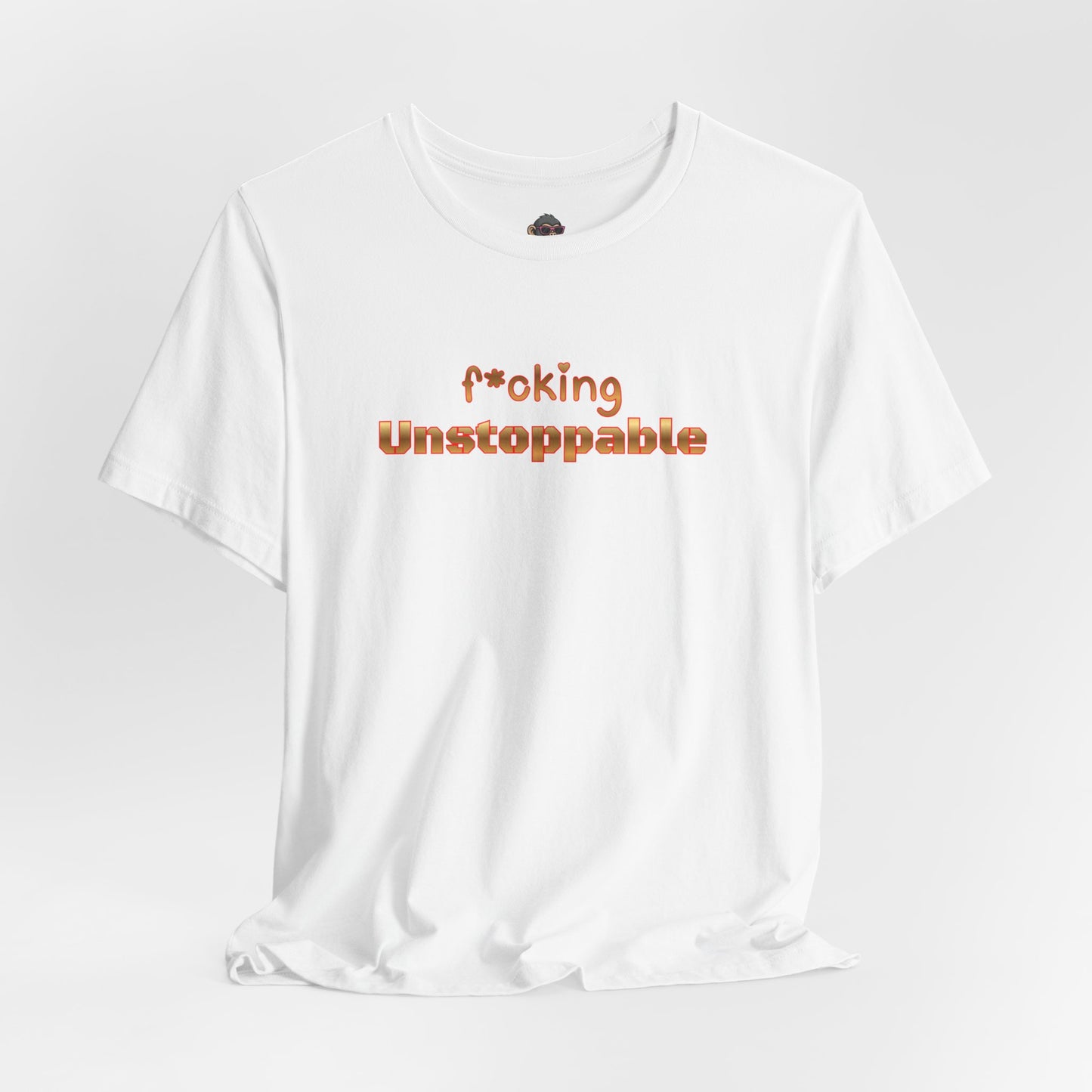 f*oking Unstoppable Tee