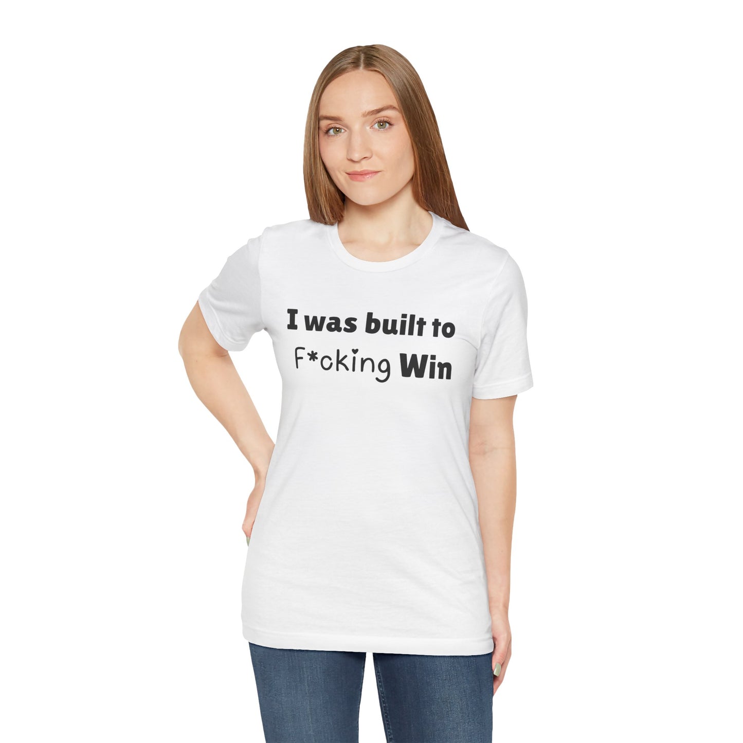 I Was Built to F*cking Win T-Shirt — Motivational Bold Graphic Tee