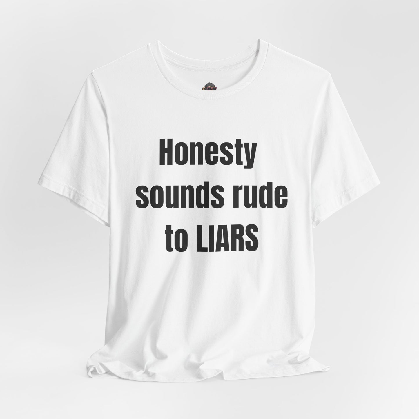 Honesty Sounds Rude to Liars T-Shirt — Funny Truth Quote Tee