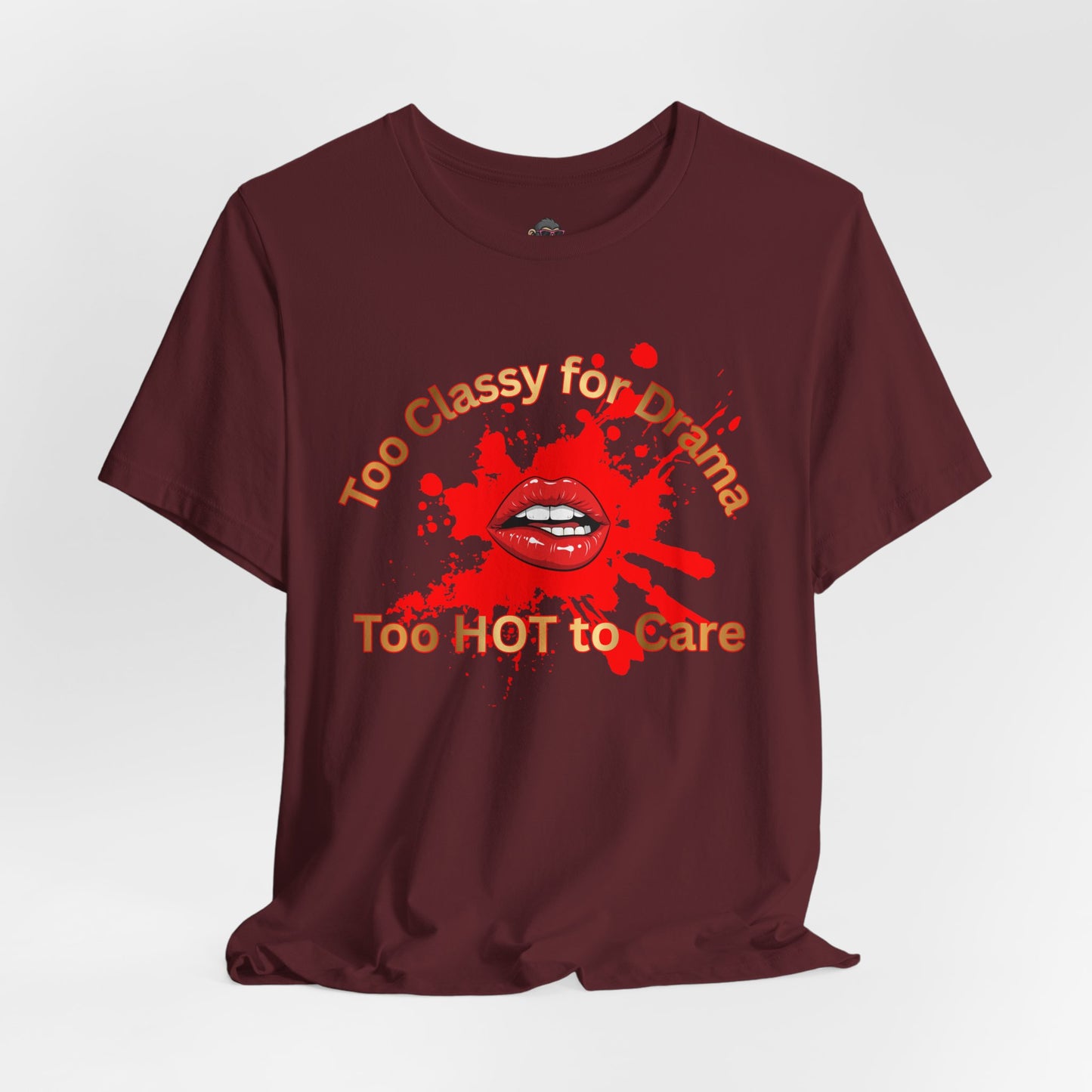 Graphic Tee — "Too Classy for Drama, Too Hot to Care" Red Lip Splash Shirt