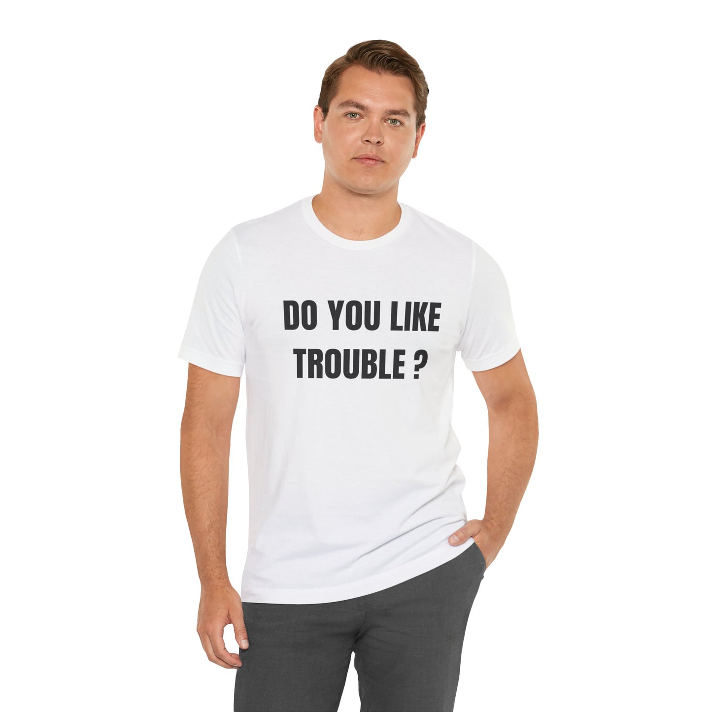 Do You Like Trouble? Graphic Tee – Bold Statement T-Shirt