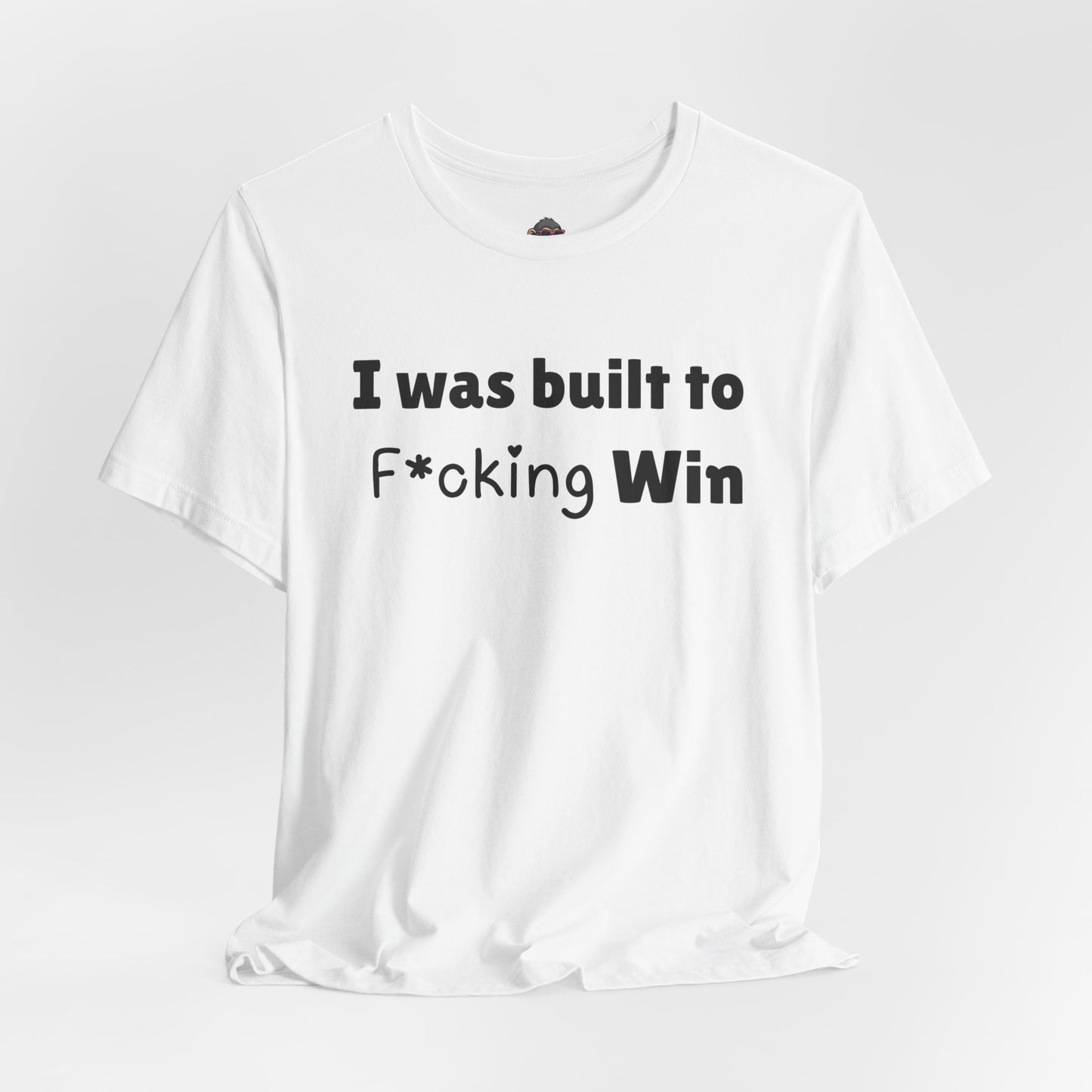 I Was Built to F*cking Win T-Shirt — Motivational Bold Graphic Tee