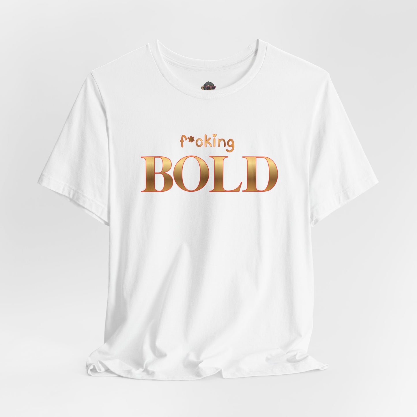 F*cking BOLD Tee