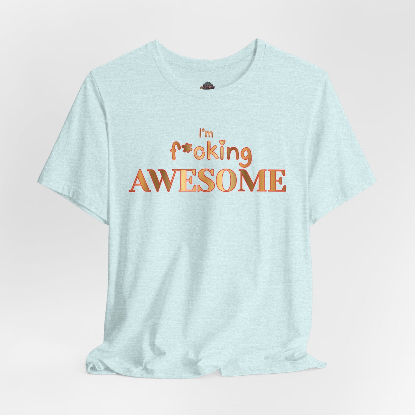 I'm F*cking Awesome T-Shirt — Bold Confidence Graphic Tee