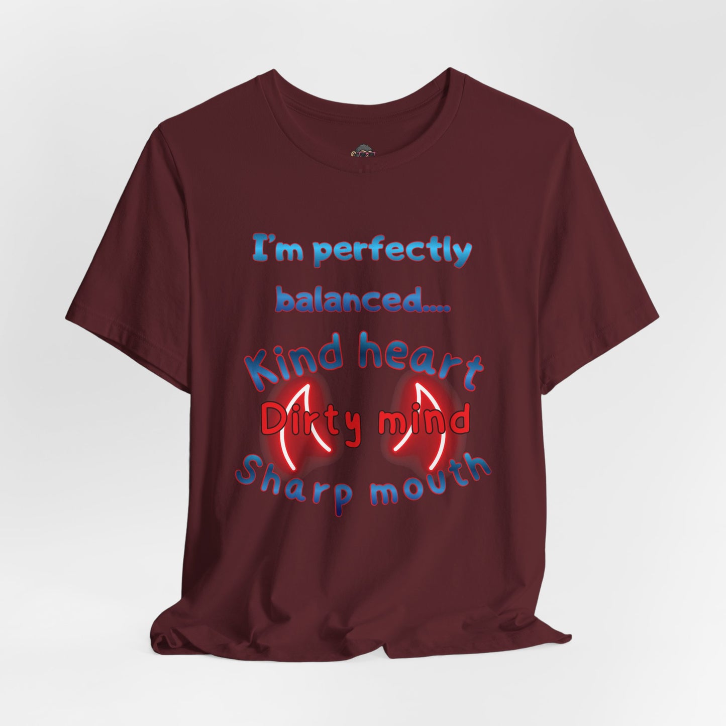 I'm Perfectly Balanced T‑Shirt — "Kind Heart, Dirty Mind, Sharp Mouth" Graphic Tee