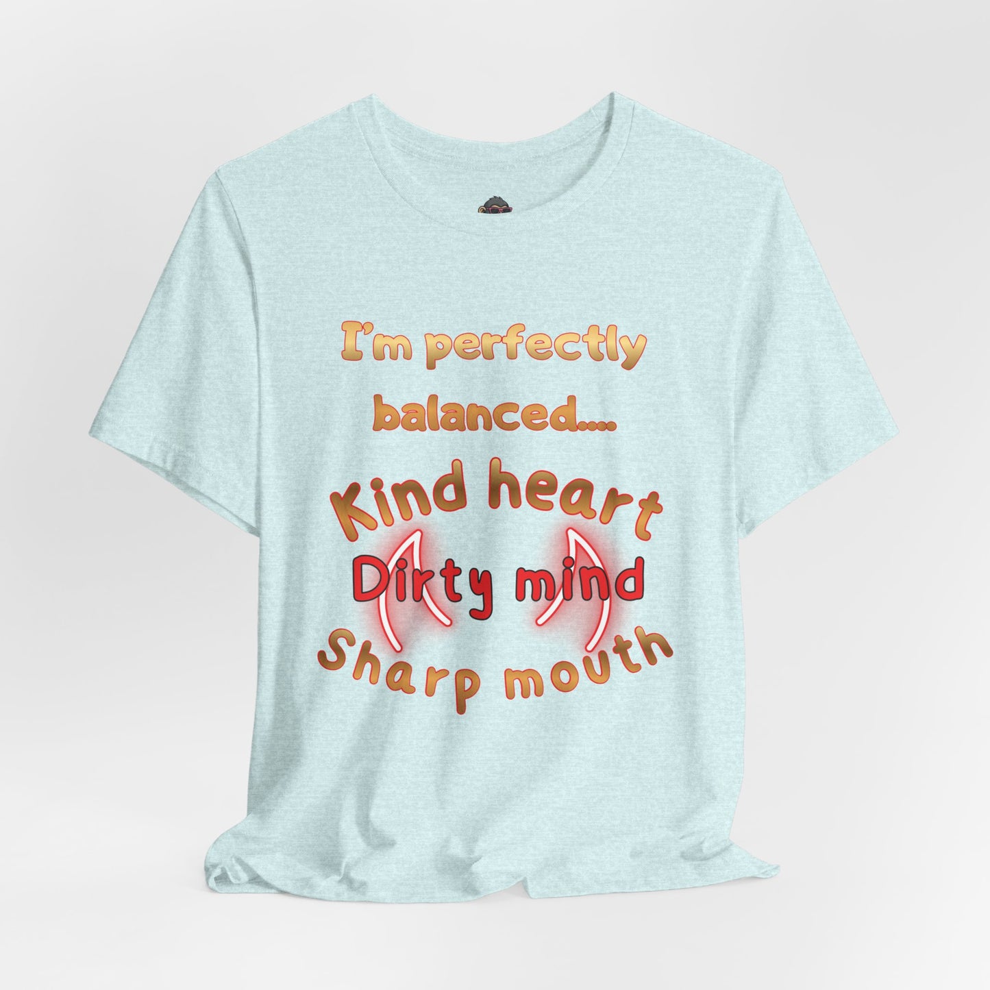 Balanced Personality T‑Shirt – “Kind Heart, Dirty Mind, Sharp Mouth” Graphic Tee