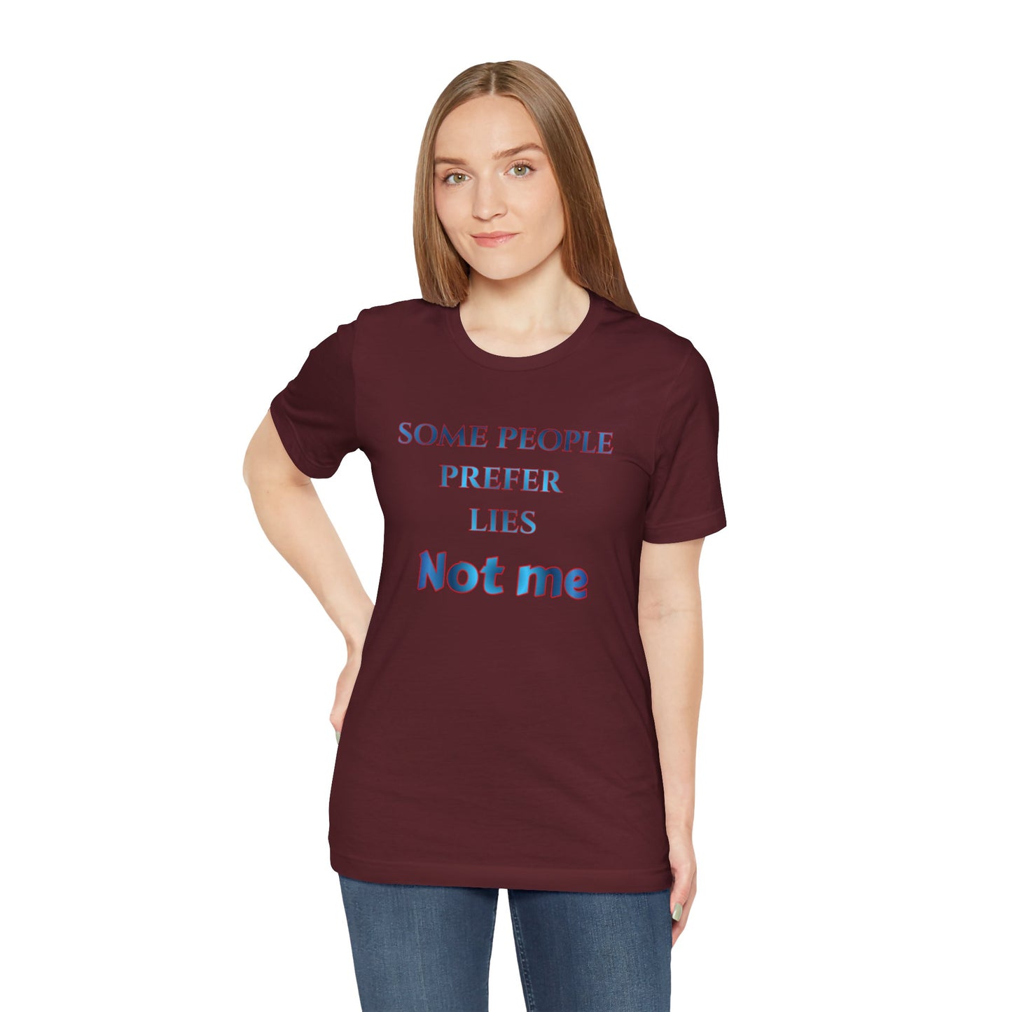 T-Shirt — "Some People Prefer Lies, Not Me" Retro Text Tee