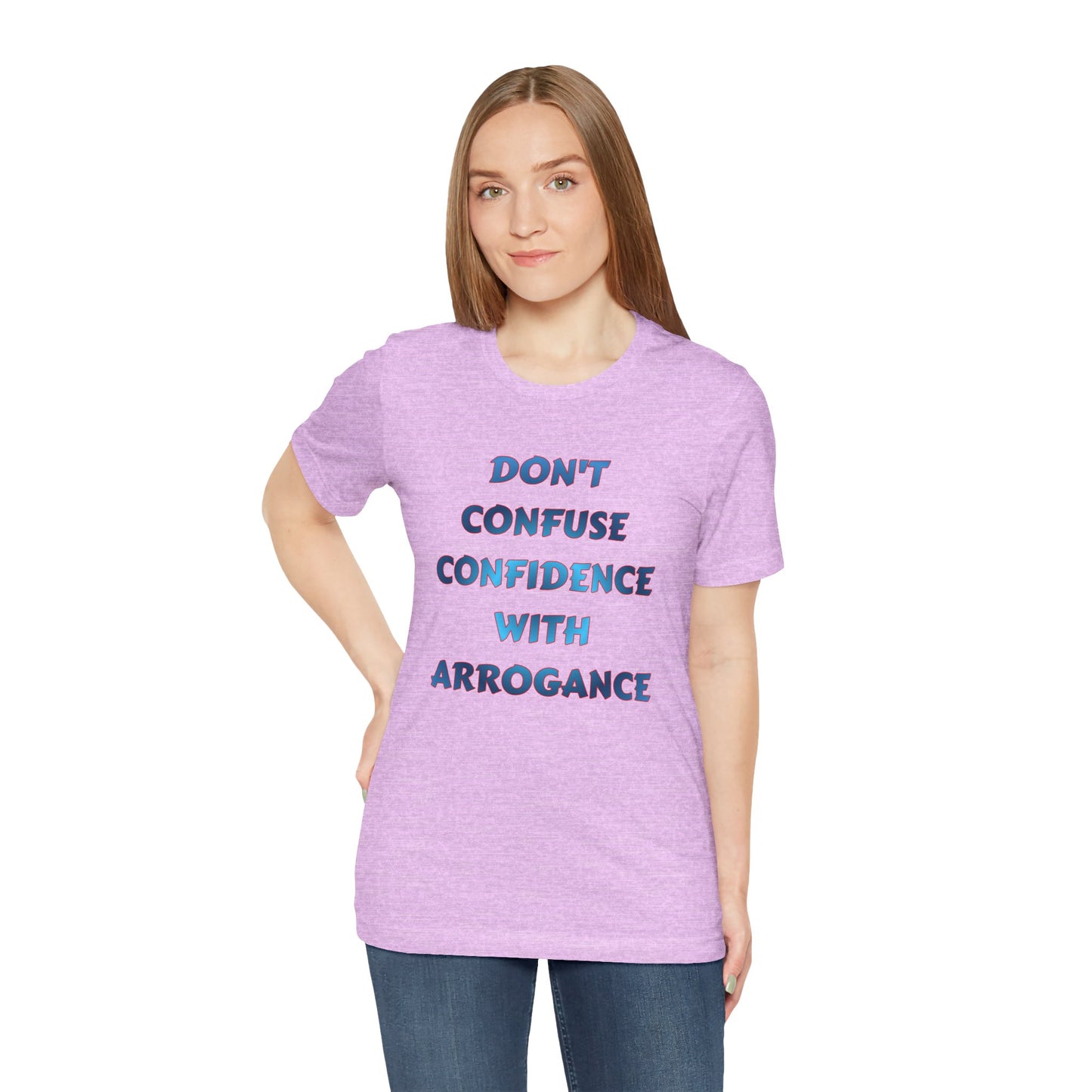 Don't Confuse Confidence With Arrogance T‑Shirt — Motivational Graphic Tee