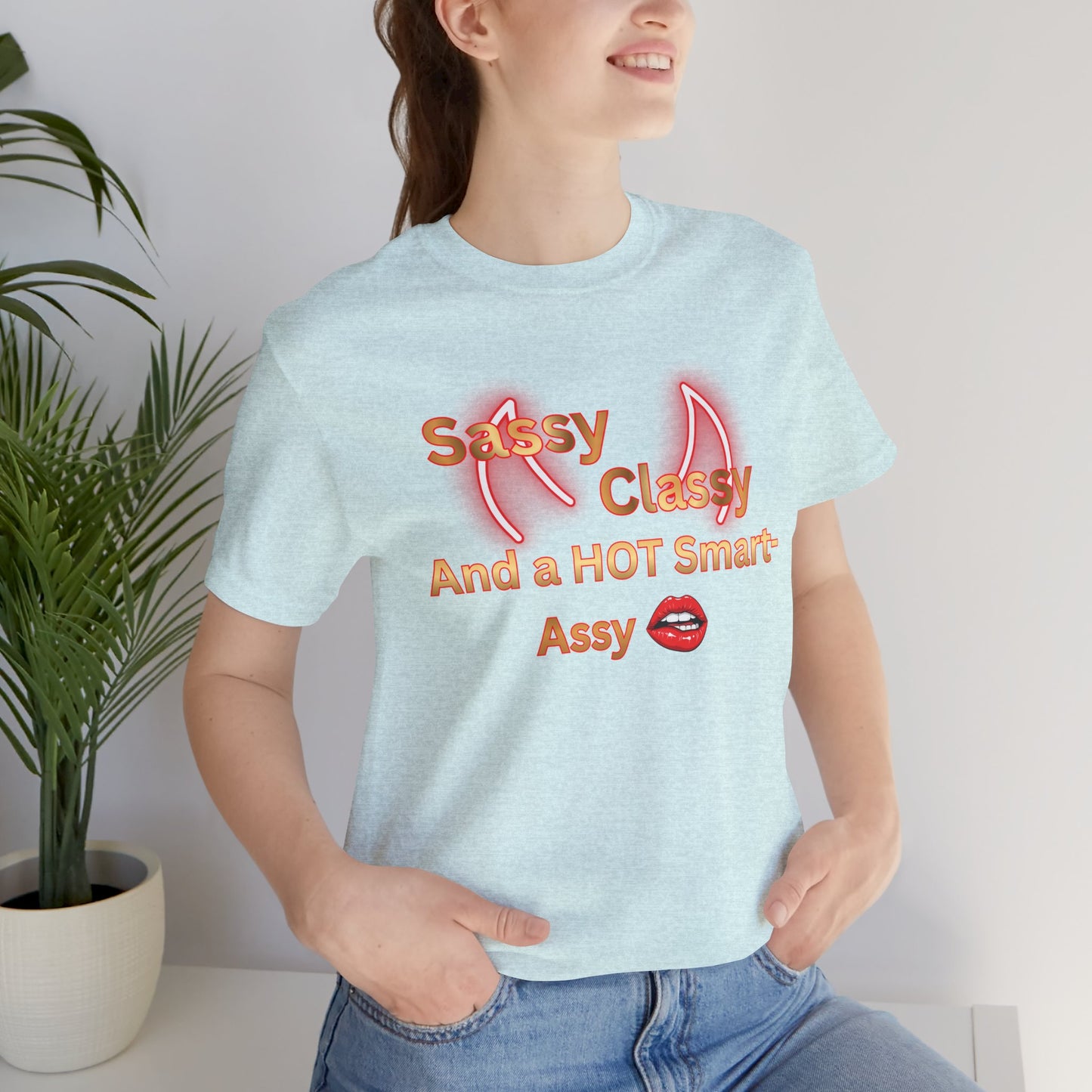 Sassy Classy And A Hot Smart-Assy T-Shirt — Feminine Funny Graphic Tee