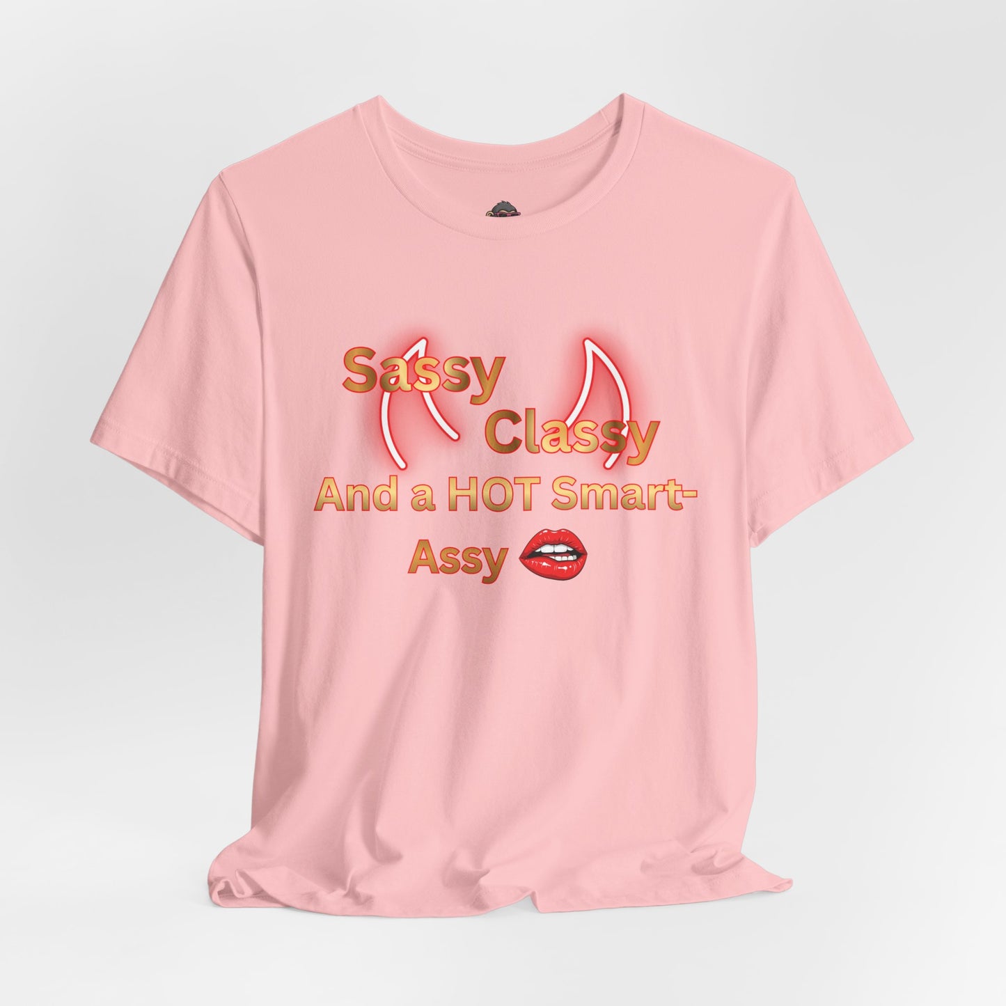 Sassy Classy And A Hot Smart-Assy T-Shirt — Feminine Funny Graphic Tee
