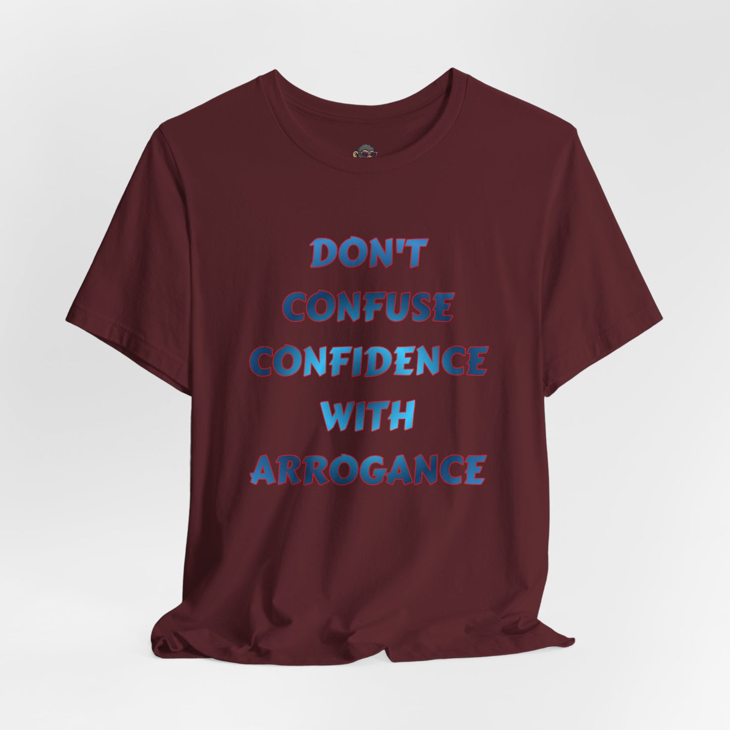 Don't Confuse Confidence With Arrogance T‑Shirt — Motivational Graphic Tee