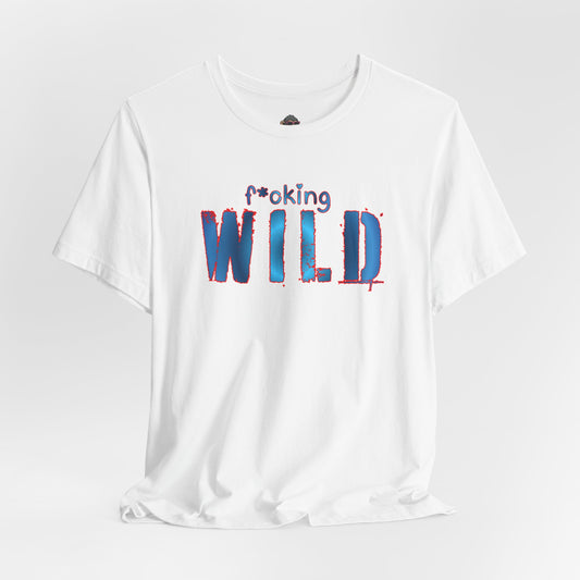 F*cking Wild Tee