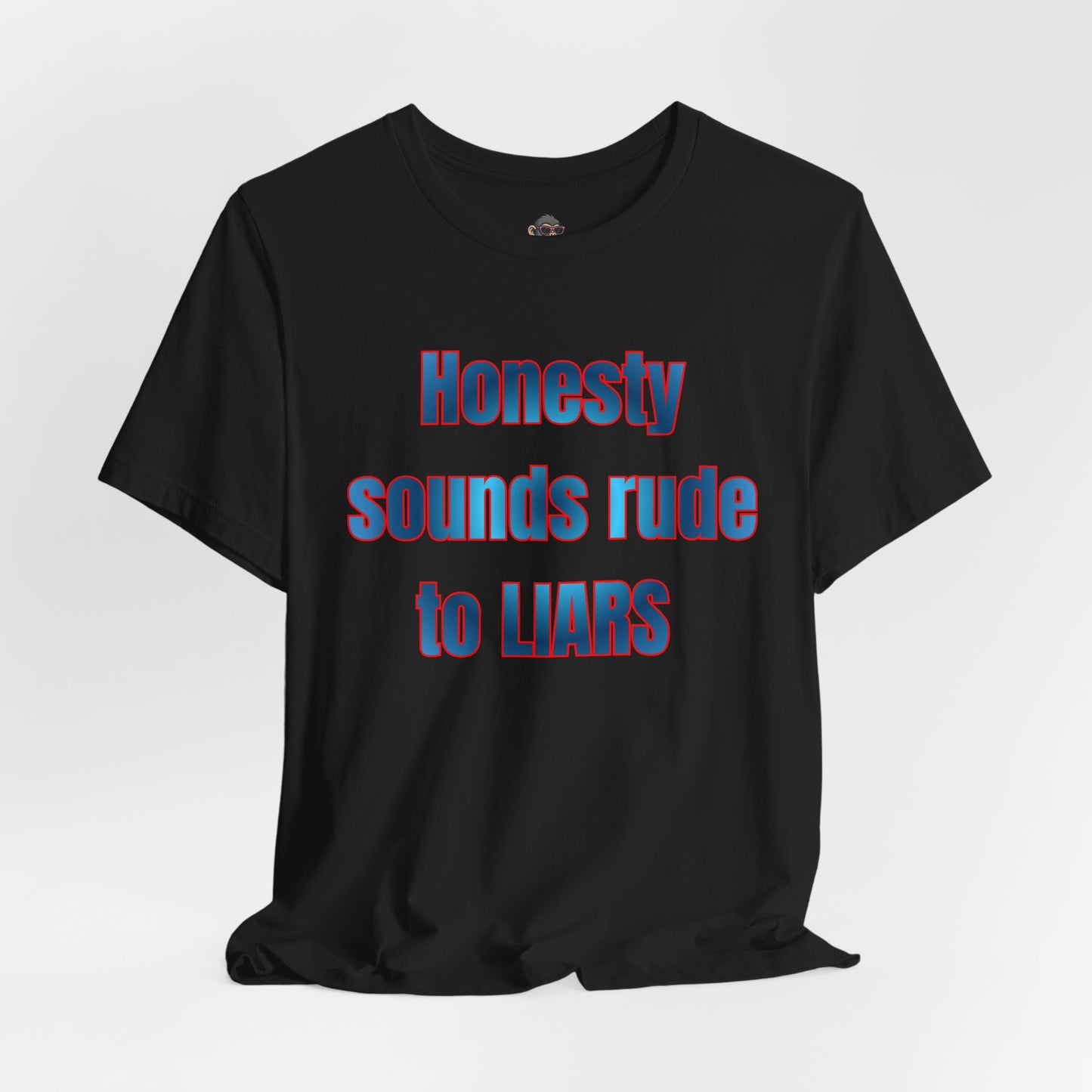 Honesty Sounds Rude to Liars Tee